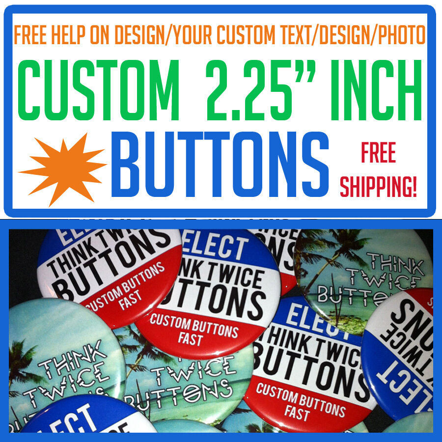100 Custom 2.25" inch Buttons Badge Pins Punk Pinbacks Personalized Political
